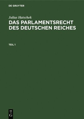 Das Parlamentsrecht des Deutschen Reiches 1
