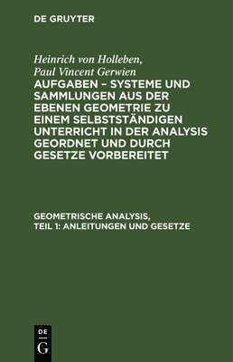 Heinrich Von Holleben, Paul Vincent Gerwien, H. Holleben - Geometrische Analysis, Teil 1: Anleitungen Und Gesetze, Inbunden