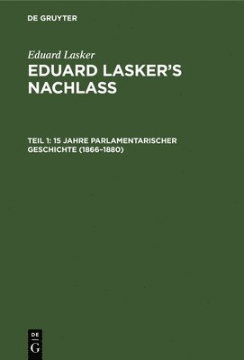 Eduard Lasker, Wilhelm Cahn - 15 Jahre parlamentarischer Geschichte (1866-1880), Inbunden