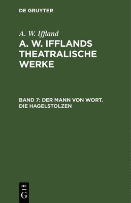 A W Iffland - Der Mann Von Wort. Die Hagelstolzen, Inbunden