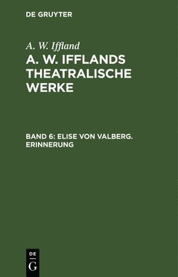 A W Iffland - Elise Von Valberg. Erinnerung, Inbunden