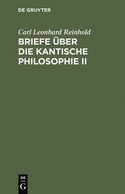 Briefe ber die Kantische Philosophie II 1