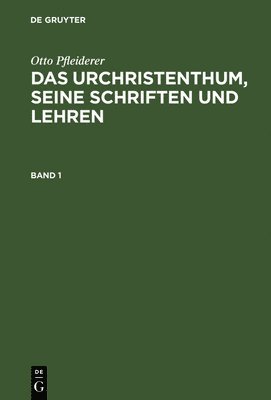 Das Urchristenthum, seine Schriften und Lehren 1