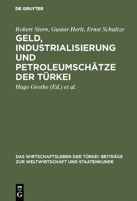 Robert Stern, Gustav Herlt, Ernst Schultze, Hugo Grothe, Deutsche Vorderasiengesellschaft - Geld, Industrialisierung und Petroleumschätze der Türkei, Inbunden