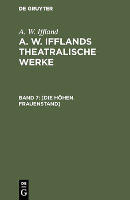 A W Iffland - [Die Höhen. Frauenstand], Inbunden