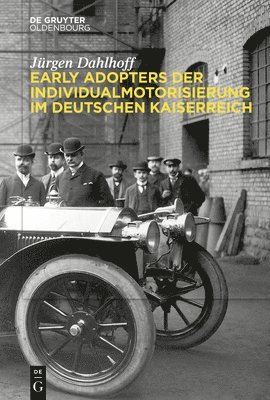 Jürgen Dahlhoff - Early Adopters der Individualmotorisierung im deutschen Kaiserreich, Inbunden