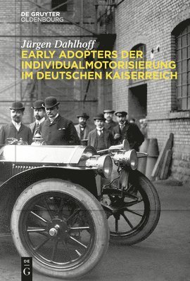 Early Adopters der Individualmotorisierung im deutschen Kaiserreich 1