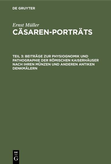 Ernst Müller - Beiträge zur Physiognomik und Pathographie der römischen Kaiserhäuser nach ihren Münzen und anderen antiken Denkmälern, Inbunden