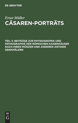 bokomslag Beiträge zur Physiognomik und Pathographie der römischen Kaiserhäuser nach ihren Münzen und anderen antiken Denkmälern