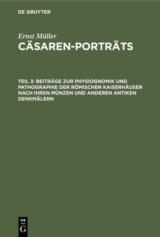Ernst Müller - Beiträge zur Physiognomik und Pathographie der römischen Kaiserhäuser nach ihren Münzen und anderen antiken Denkmälern, Inbunden