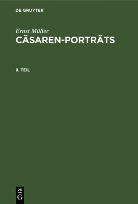 Ernst Müller - Ernst Müller: Cäsaren-Porträts. Teil 2, Inbunden