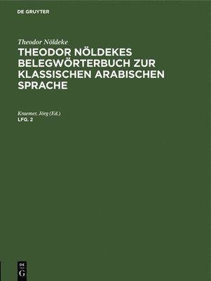 bokomslag Theodor Nöldeke: Theodor Nöldekes Belegwörterbuch Zur Klassischen Arabischen Sprache. Lfg. 2