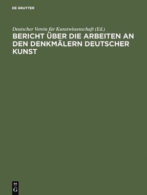 bokomslag Bericht ber die Arbeiten an den Denkmlern deutscher Kunst