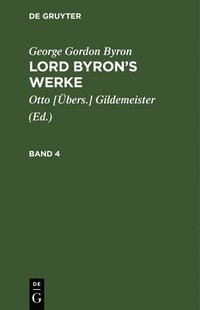 bokomslag George Gordon Byron: Lord Byron's Werke. Band 4