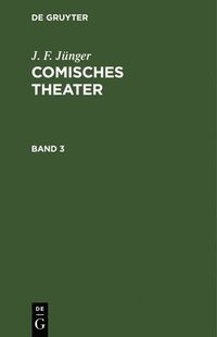 bokomslag J. F. Jnger: Comisches Theater. Band 3