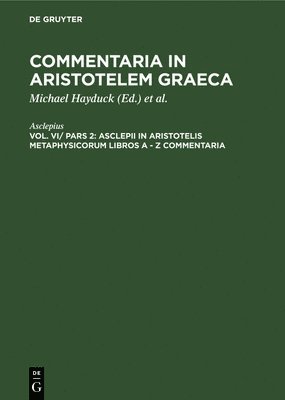 Asclepii in Aristotelis Metaphysicorum Libros a - Z Commentaria 1