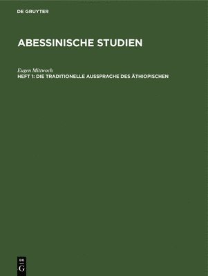 Eugen Mittwoch - Die Traditionelle Aussprache Des Äthiopischen, Inbunden