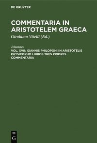 bokomslag Ioannis Philoponi in Aristotelis Physicorum Libros Tres Priores Commentaria