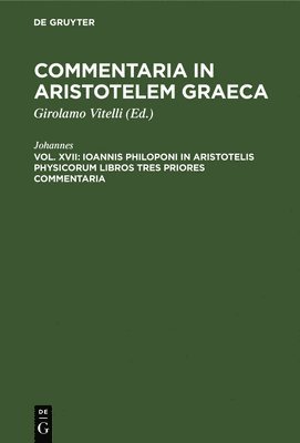 Ioannis Philoponi in Aristotelis Physicorum Libros Tres Priores Commentaria 1