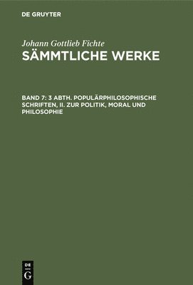 bokomslag 3 Abth. Populärphilosophische Schriften, II. Zur Politik, Moral Und Philosophie