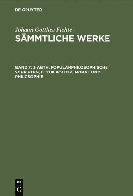 3 Abth. Populrphilosophische Schriften, II. Zur Politik, Moral Und Philosophie 1