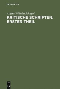 bokomslag August Wilhelm Von Schlegel: Kritische Schriften. Teil 1