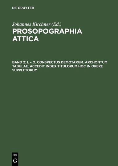 Johannes Kirchner - L – O. Conspectus Demotarum. Archontum Tabulae. Accedit index Titulorum hoc in opere suppletorum, Inbunden