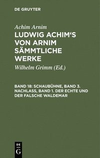 bokomslag Schaubhne, Band 3. Nachlass, Band 1. Der Echte Und Der Falsche Waldemar