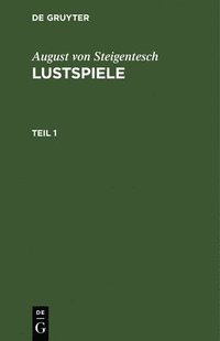 bokomslag August Von Steigentesch: Lustspiele. Teil 1