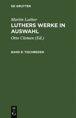 Martin Luther, Martin Otto Luther Clemen, Otto Clemen - Tischreden, Inbunden