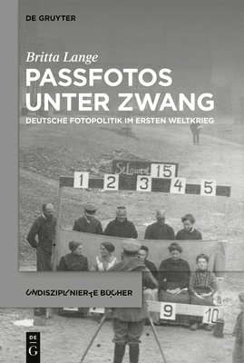 bokomslag Passfotos Unter Zwang: Deutsche Fotopolitik Im Ersten Weltkrieg