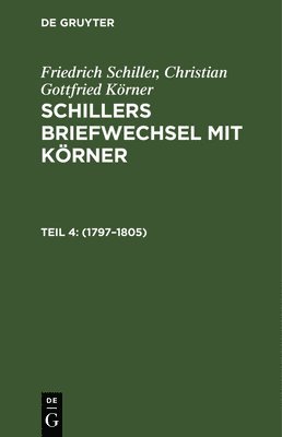 Friedrich Schiller, Christian Gottfried Körner, Friedrich von Christia Schiller Koerner - 1797-1805, Inbunden