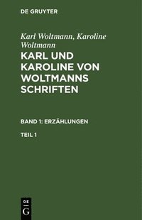 bokomslag Karl und Karoline von Woltmanns Schriften Erzhlungen