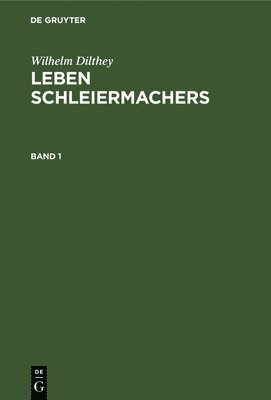 Wilhelm Dilthey - Leben Schleiermachers, Inbunden