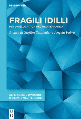 Angela Fabris, Steffen Schneider - Fragili IDILLI: Per Un'ecocritica del Mediterraneo, Inbunden