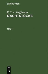 bokomslag E. T. A. Hoffmann: Nachtstcke. Teil 1