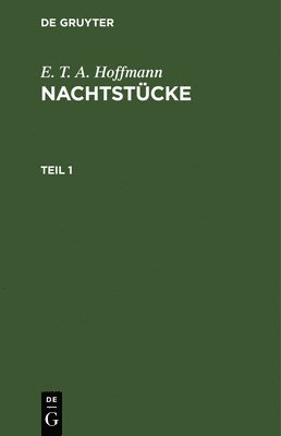 E T a Hoffmann - E. T. A. Hoffmann: Nachtstücke. Teil 1, Inbunden