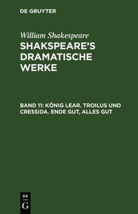 bokomslag Knig Lear. Troilus und Cressida. Ende gut, Alles gut