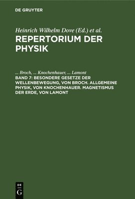 bokomslag Besondere Gesetze Der Wellenbewegung, Von Broch. Allgemeine Physik, Von Knochenhauer. Magnetismus Der Erde, Von Lamont