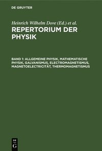 bokomslag Allgemeine Physik, Mathematische Physik, Galvanismus, Electromagnetismus, Magnetoelectricitt, Thermomagnetismus