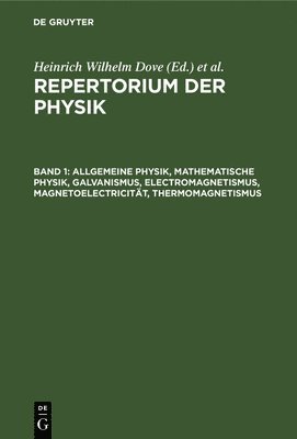 Allgemeine Physik, Mathematische Physik, Galvanismus, Electromagnetismus, Magnetoelectricitt, Thermomagnetismus 1