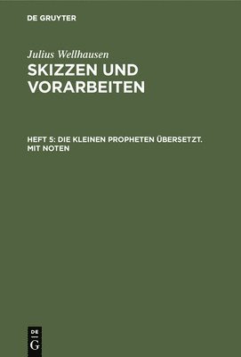 Julius Wellhausen - kleinen Propheten übersetzt. Mit Noten, Inbunden
