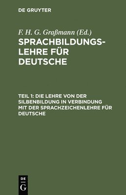Die Lehre Von Der Silbenbildung in Verbindung Mit Der Sprachzeichenlehre Fr Deutsche 1