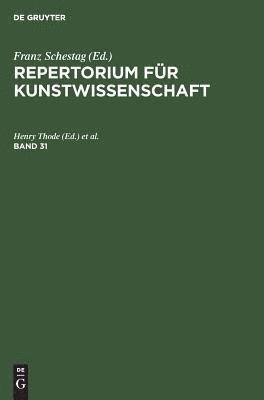 Repertorium fr Kunstwissenschaft. Band 31 1