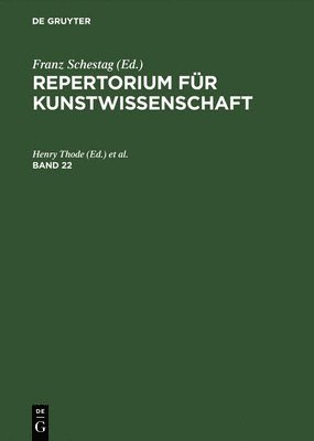 Henry Thode, Hugo von Tschudi - Repertorium für Kunstwissenschaft. Band 22, Inbunden