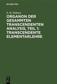 bokomslag Organon Der Gesammten Transcendenten Analysis, Teil 1: Transcendente Elementarlehre