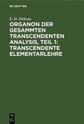 Organon Der Gesammten Transcendenten Analysis, Teil 1: Transcendente Elementarlehre 1