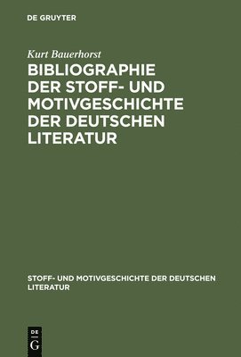 Bibliographie Der Stoff- Und Motivgeschichte Der Deutschen Literatur 1