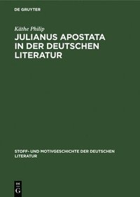 bokomslag Julianus Apostata in Der Deutschen Literatur