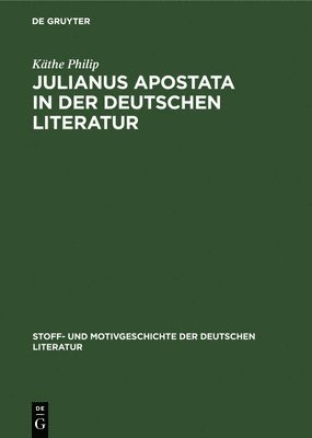 Julianus Apostata in Der Deutschen Literatur